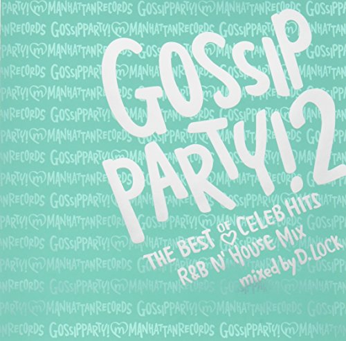 GOSSIP PARTY!2-“THE BEST OF CELEB HITS”R&B N’HOUSE MIX-mixed by DJ D.LOCK [CD] D.ロック チャニ & G.G. ロックシティ ジュニア・トーリー ロックシティ ft.ポーレット チャニ G.G. マーシャル ゴールデン・V ロック・シティ & スターレット ロックシティ&ジュニア・トーリー; D.ロック