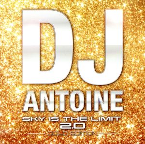 Sky Is The Limit 2.0 - Gold Edition (2枚組) [CD] DJ アントワーヌ