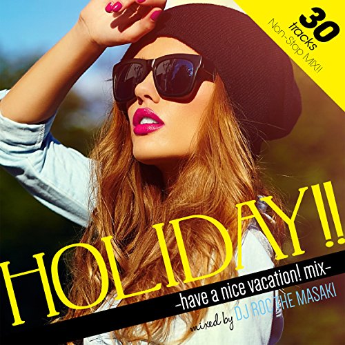 Manhattan Records presents ”Holiday!!” -have a nice vacation! mix- mixed by DJ Roc The Masaki [CD] V.A.(MIXCD)