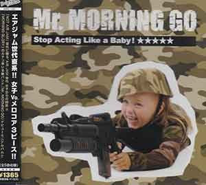 Stop Acting Like a Baby! [CD] MR.MORNING GO