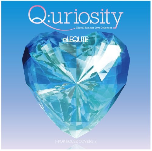 J-POP HOUSE COVERS2 Q;uriosity~Digital Summer Love Collection [CD] eLEQUTE