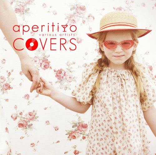 aperitivo covers [CD] オムニバス マル・A&アナスタ・シア トゥ・メン・フォー・ソウル リオボルト ルミエール・ミーツ・サラ・リンドロス モンテフィオーリ・カクテル シリウス・B LTJ・エクスペリエンス カリン・マリア・アンダーソン ルミエール・ミーツ・カリン・マリア・アンダーソン; サカイ・アスカ・プレイズ・ウィズ・プロシュケット