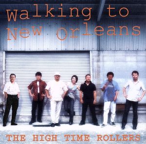 Walking to New Orleans [CD] ザ・ハイタイムローラーズ