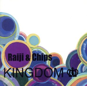 KINGDOM [CD] Raiji&Chips