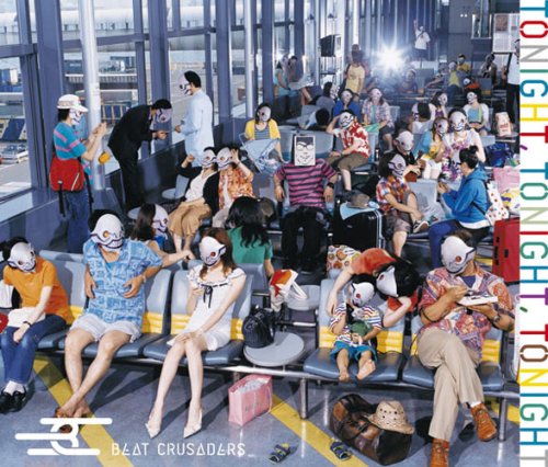 TONIGHT,TONIGHT,TONIGHT [CD] BEAT CRUSADERS、 ヒダカトオル、 クボタマサヒコ; BEAT CRUSADERS