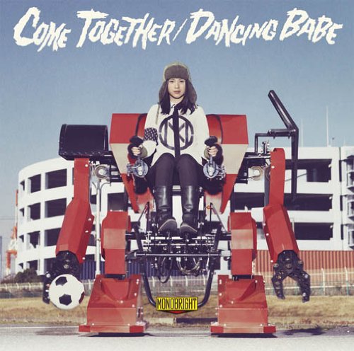 COME TOGETHER / DANCING BABE [CD] MONOBRIGHT ヒダカトオル; 桃野陽介