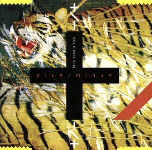 レッツ・ビルド・ア・ファイア [CD] プラス/マイナス