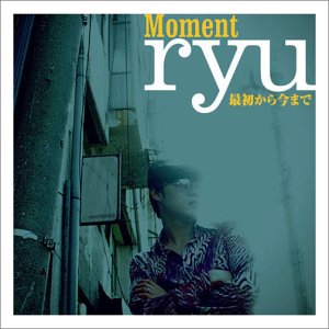 Moment / 最初から今まで [CD] リュウ リュウ; パク・ジョンヲン