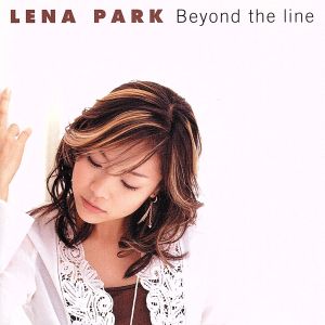 Beyond the line [audioCD] リナ・パーク，ケミストリー，リナ・パーク