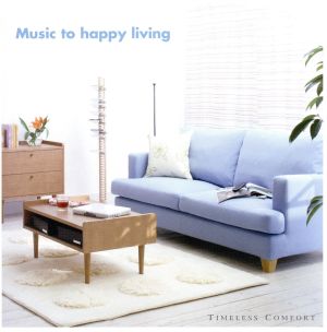 タイムレス・コンフォート: Music to happy living [CD] オムニバス DJロドリゲス スタジオ・アパートメント feat.ステファニー・クーク I-DEP ガッザーラ feat.イタマーラ・コーラックス シリウス・B LTJ・エクスペリエンス ボッサ・ノストラ feat.シルビア・ドナティ イタリアン・シークレット・サーヴィス スタジオ・アパートメント feat.エイシュウ; ソウル・クオリティー・クオーテット