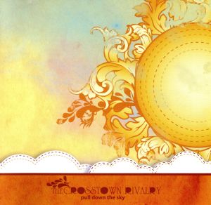 プル・ダウン・ザ・スカイ [CD] ザ・クロスタウン・ライバルリー