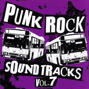 PUNK ROCK SOUNDTRACKS vol.7 [CD] オムニバス CHANNEL 2 OVERDRIVE GUN-FOAD THE SKIPPERS GOLD END SKO Smash up BIRD-FLU Spiritual Power Engine BiSKET; SAICE