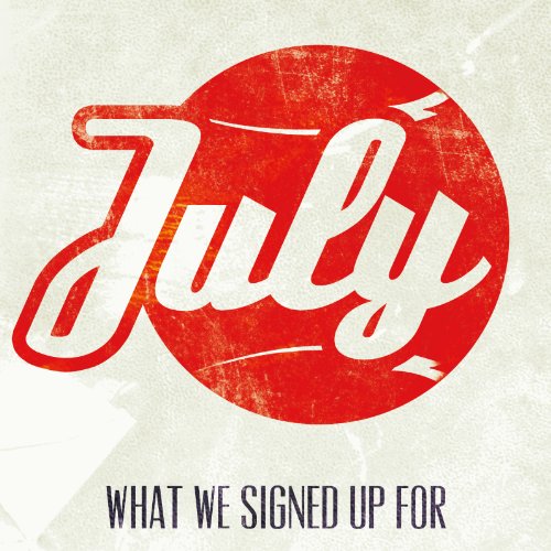 What We Signed Up For [CD] JULY