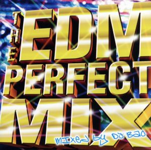 THE EDM~PERFECT MIX~mixed by DJBao [CD] オムニバス
