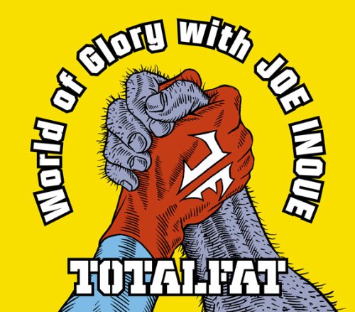 World of Glory with JOE INOUE [CD] TOTALFAT×井上ジョー