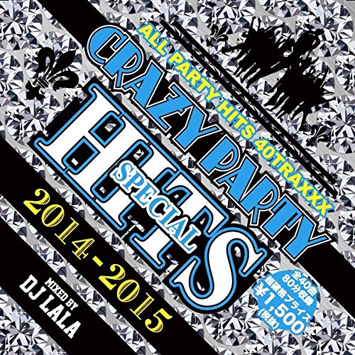 CRAZY PARTY HITS 2014-2015 SPECIAL [CD] DJ LALA