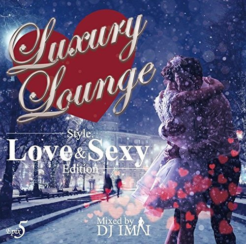 Epix 05 -Luxury Lounge Style Love & Sexy Edition- / DJ Imai [CD] DJ Imai