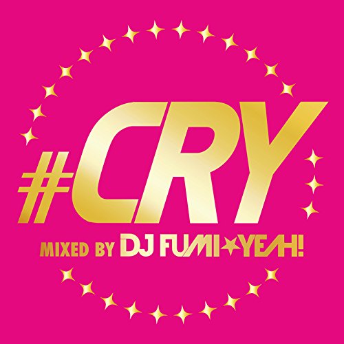 ♯CRY mixed by DJ FUMI★YEAH! [CD] DJ FUMI★YEAH!