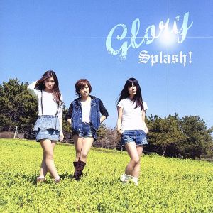 Glory [CD] Splash! 迫畠彩 星野美兎 藤末樹; 伊藤俊