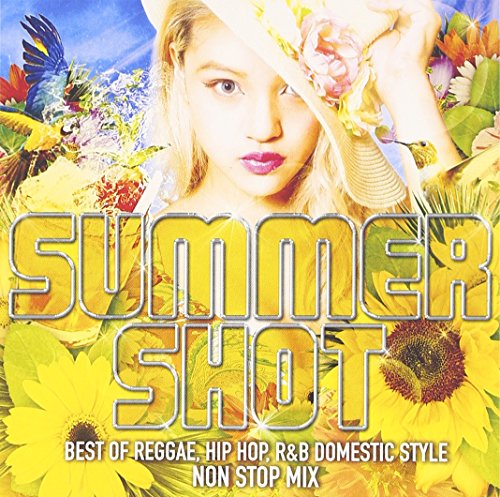 BEST OF REGGAE，HIP HOP，R&B DOMESTIC STYLE-SUMMER SHOT-NON STOP MIX [CD] オムニバス