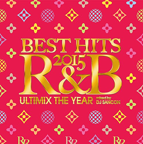 BEST HITS 2015 R&B -Ultimix The Year- mixed by DJ SANCON [CD] DJ SANCON