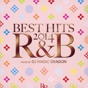 BEST HITS 2014 R&B mixed by DJ MAGIC DRAGON [CD] オムニバス