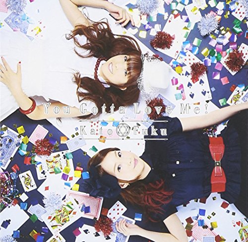 You Gotta Love Me! *CD+DVD [CD] かと*ふく(加藤英美里&福原香織)