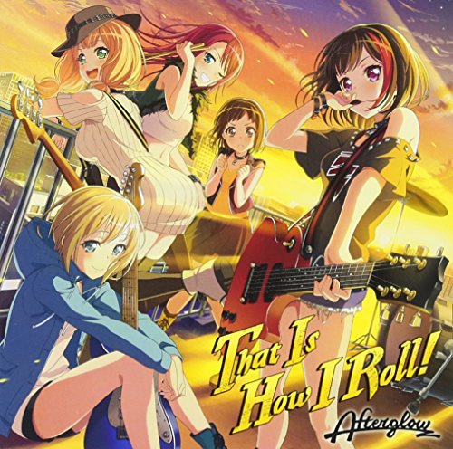 That Is How I Roll! [CD] Afterglow 佐倉綾音 三澤紗千香 加藤英美里 日笠陽子; 金元寿子
