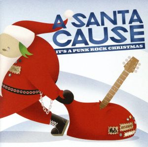 A SANTA CAUSE IT’S A PUNK ROCK CHRISTMAS [CD] オムニバス ブリンク・182 フロム・ファースト・トゥ・ラスト マッチブック・ロマンス イン・メモリー ザ・マイティ・マイティ・ボストーンズ パンチライン ザ・マッチズ ジェイソン・グリーソン スタンドスティル; ザ・レッド・ウェスト