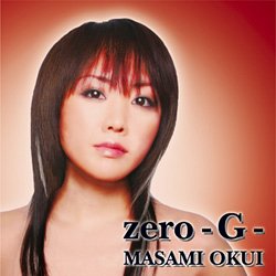 zero-G- [CD] 奥井雅美 奥井雅美 鈴木Daichi秀行 江口貴勅; 奥井雅美