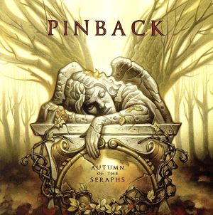 Autumn Of The Seraphs [帯解説・ボーナストラック1曲収録 / 国内盤] (TRCP17) [CD] Pinback; ピンバック