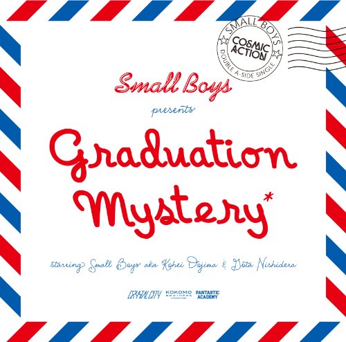 Graduation Mystery/Cosmic Action [CD] Small Boys