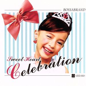Sweet Heart Celebration ~セレブでキュートでダンサブルなカフェ・ボッサの宝石達~ [CD] BOSSABRAND