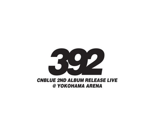 CNBLUE 2nd Album Release Live ~392~ @ YOKOHAMA ARENA [DVD] [DVD] [2011]