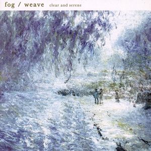 clear and serene [CD] fog，weave fog; weave
