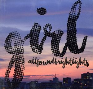 GIRL [CD] All Found Bright Lights