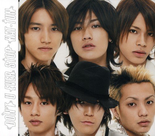 DON’T U EVER STOP [CD] KAT-TUN、 KAT-TUN、 SPIN、 JOKER、 Shusui、 Fredrik Hult、 Carl Utbult; Yukihide“YT”Takiyama