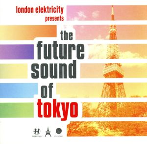 ロンドン・エレクトリシティー・プレゼンツ ザ・フューチャー・サウンド・オブ・トーキョー [CD] オムニバス ロンドン・エレクトリシティ アキラ T-AK ソニック ES9 ELLIE ETHIX; ペンタゴン