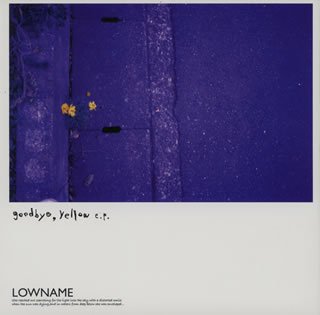 goodbye yellow e.p. [CD] LOWNAME