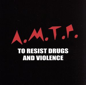 A.M.T.P.to RESIST DRUGS AND VIOLENCE [CD] A MAD TEA PARTY