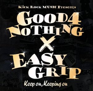 Keep on，Keeping on [CD] GOOD 4 NOTHING，EASY GRIP GOOD 4 NOTHING EASY GRIP U-TAN; MASSUN