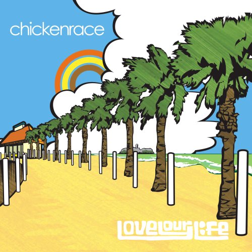 Love your life [CD] chickenrace; chickenrace