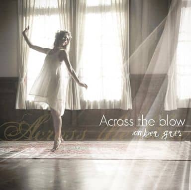 Across the blow [CD] amber gris