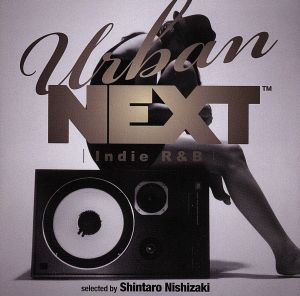 URBAN NEXT-Indie R&B-Selected by Shintaro Nishizaki [CD] オムニバス ウネス レイナード・シルヴァ L2 スティーブ・ウォレス ダリエン イスラエル リアン ジェイ・リクス ジャッキー・ボーイズ; ルーカス・シマリ