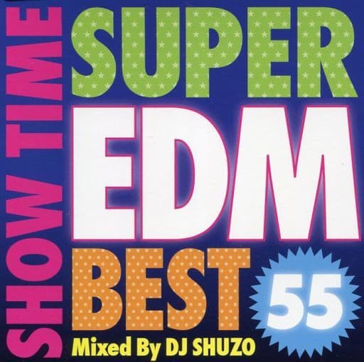 SHOW TIME SUPER EDM BEST 55 Mixed By DJ SHUZO [CD] V.A