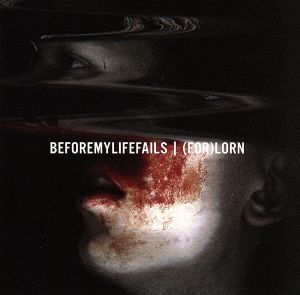 (FOR)LORN [CD] BEFORE MY LIFE FAILS