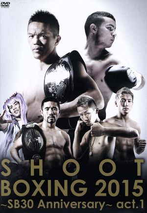 SHOOT BOXING2015~SB30 Anniversary~act.1 [DVD] [DVD]