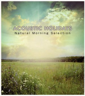 ACOUSTIC HOLIDAYS -Natural Morning Selection- [CD] V.A