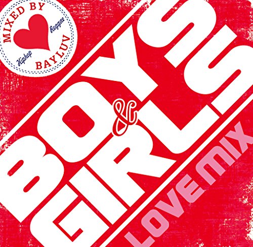 Boys & Girls ~Love MIX~ MIXED by BAYLUV [CD] V.A.