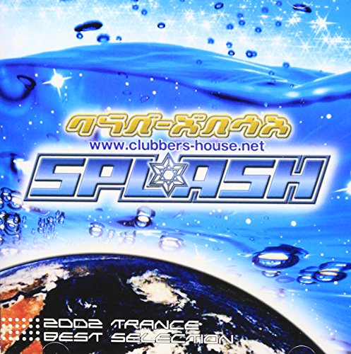 クラバーズハウス SPLASH: 2002 トランス・ベスト・セレクション [CD] オムニバス Rocco オリエンタル・スペース ケミストリー DJダイナミック デスペレーション デイブ・ジョイ DJキューブリック オペラ・トランス feat. エマ・シャプリン; ダン・D.S.